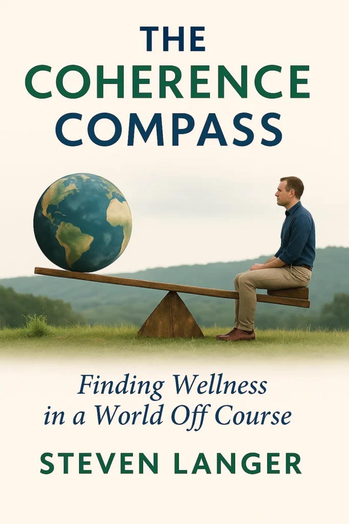 The Coherence Compass: Finding Wellness in a World Off Course